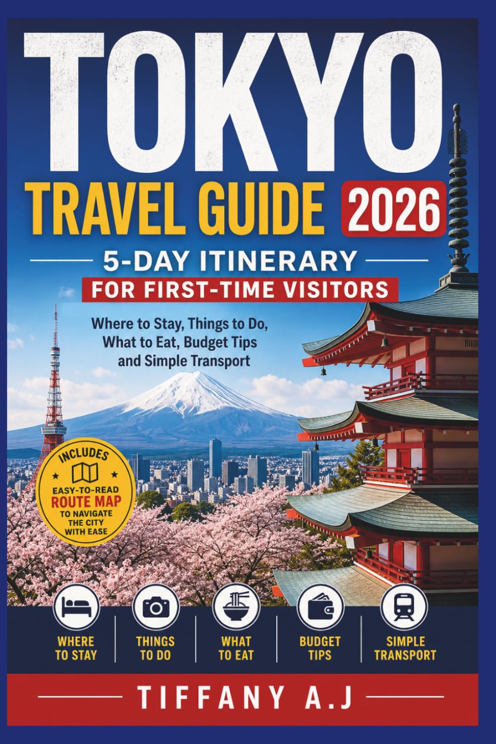 Tokyo Travel Guide 2026 5-Day Itinerary For First-Time Visitors: Where to Stay, Things to Do, What to Eat, Budget Tips and Simple Transport