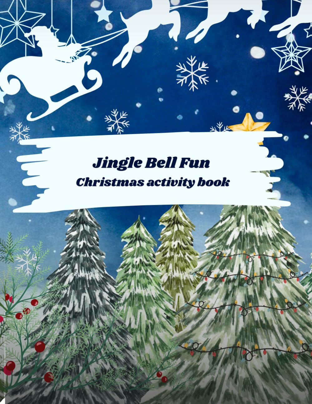 Jingle Bell Fun: A holiday adventure book filled with colouring, challenges, and Christmas cheer