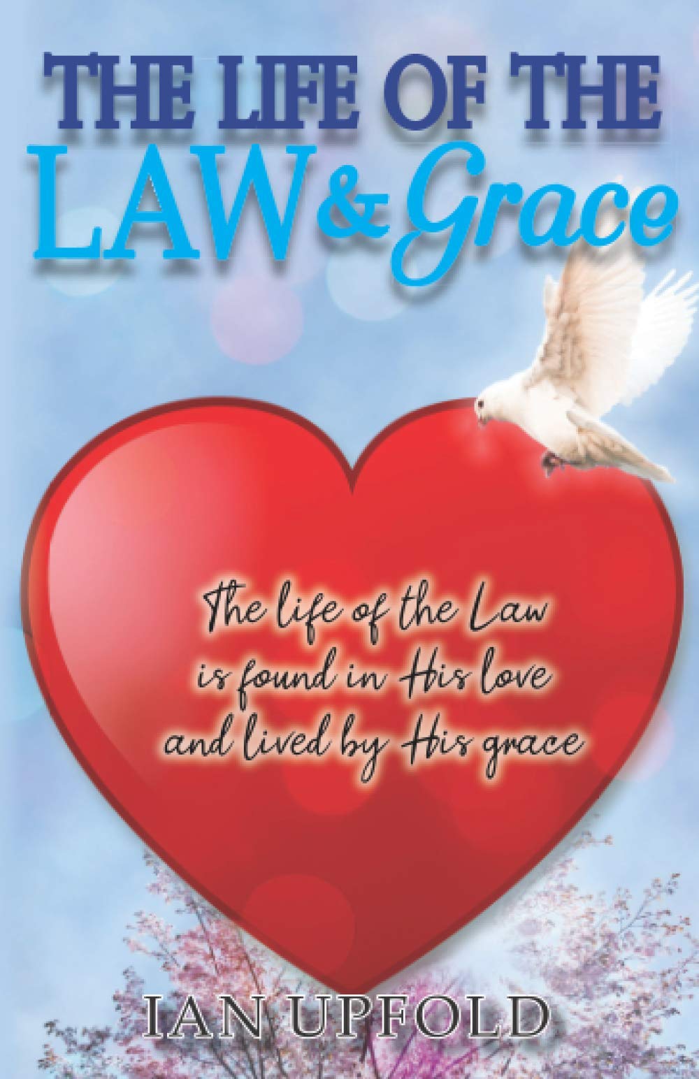 The Life Of The Law And Grace