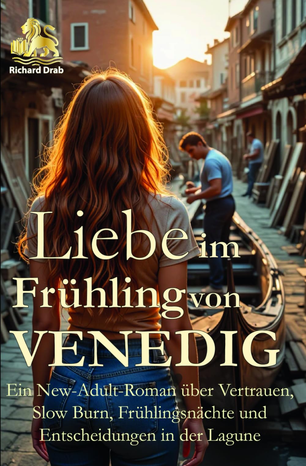 Liebe im Frühling von Venedig: Ein New-Adult-Roman über Vertrauen, Slow Burn, Frühlingsnächte und Entscheidungen in der Lagune (HERZEN DER LAGUNE)