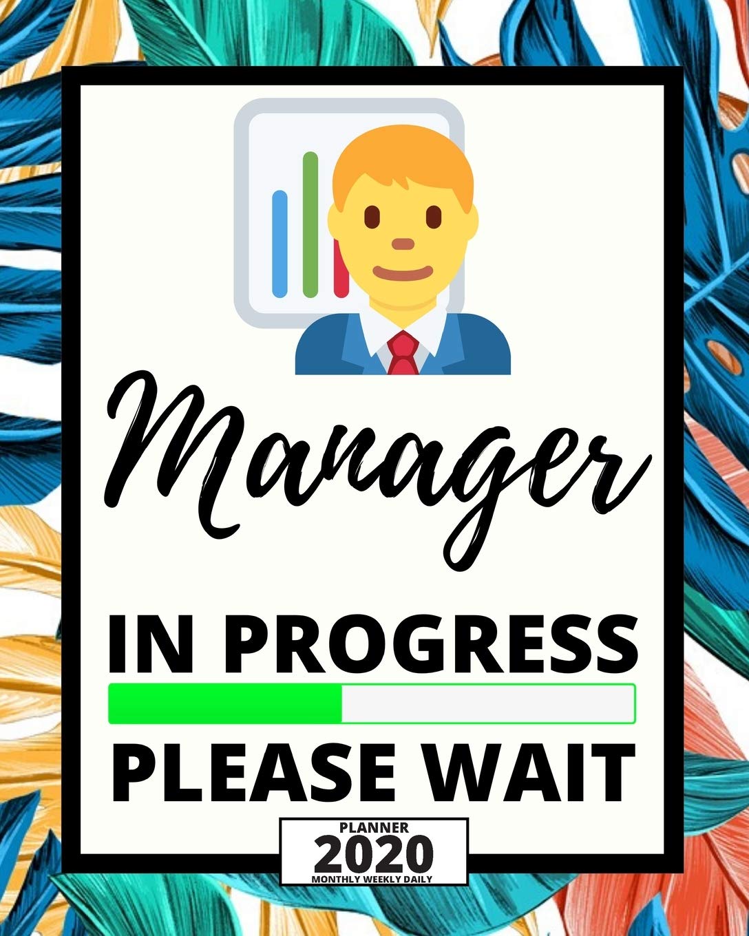 Manager In Progress Please Wait: 2020 Planner For Manager, 1-Year Daily, Weekly And Monthly Organizer With Calendar, Appreciation Gift Idea For Managers (8" x 10")