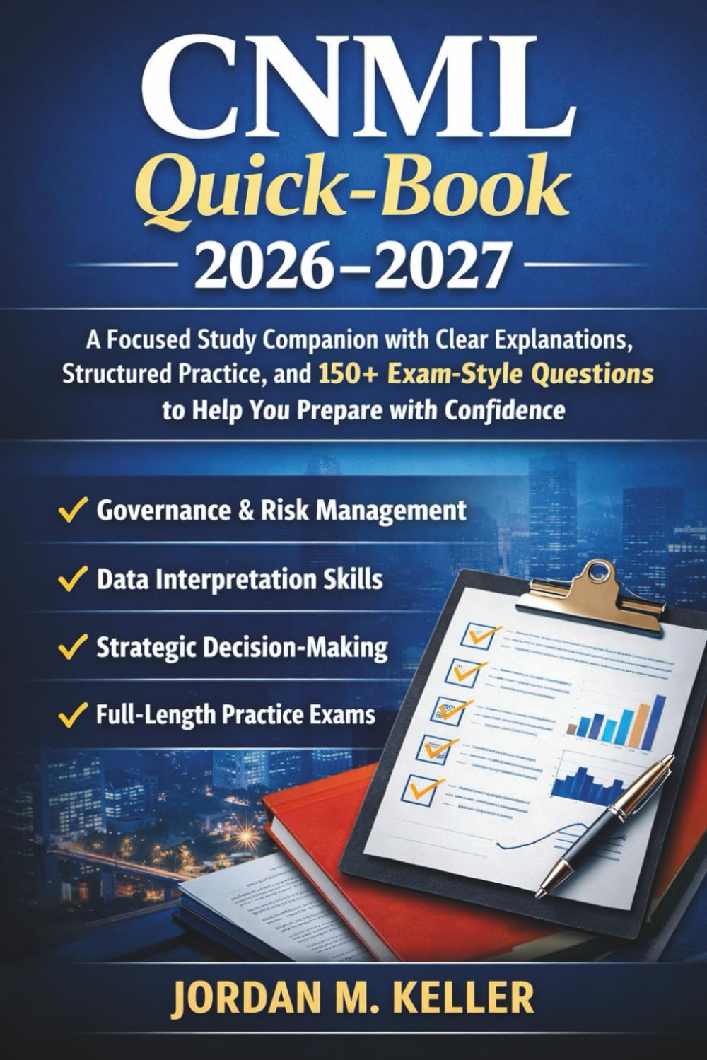 CNML Quick-Book 2026–2027: A Focused Study Companion with Clear Explanations, Structured Practice, and 150+ Exam-Style Questions to Help You Prepare with Confidence