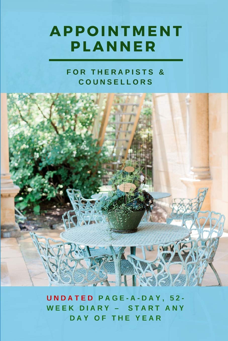 Appointment Planner For Therapists & Counsellors: Undated page-a-day, 52-week diary - start any day of the year