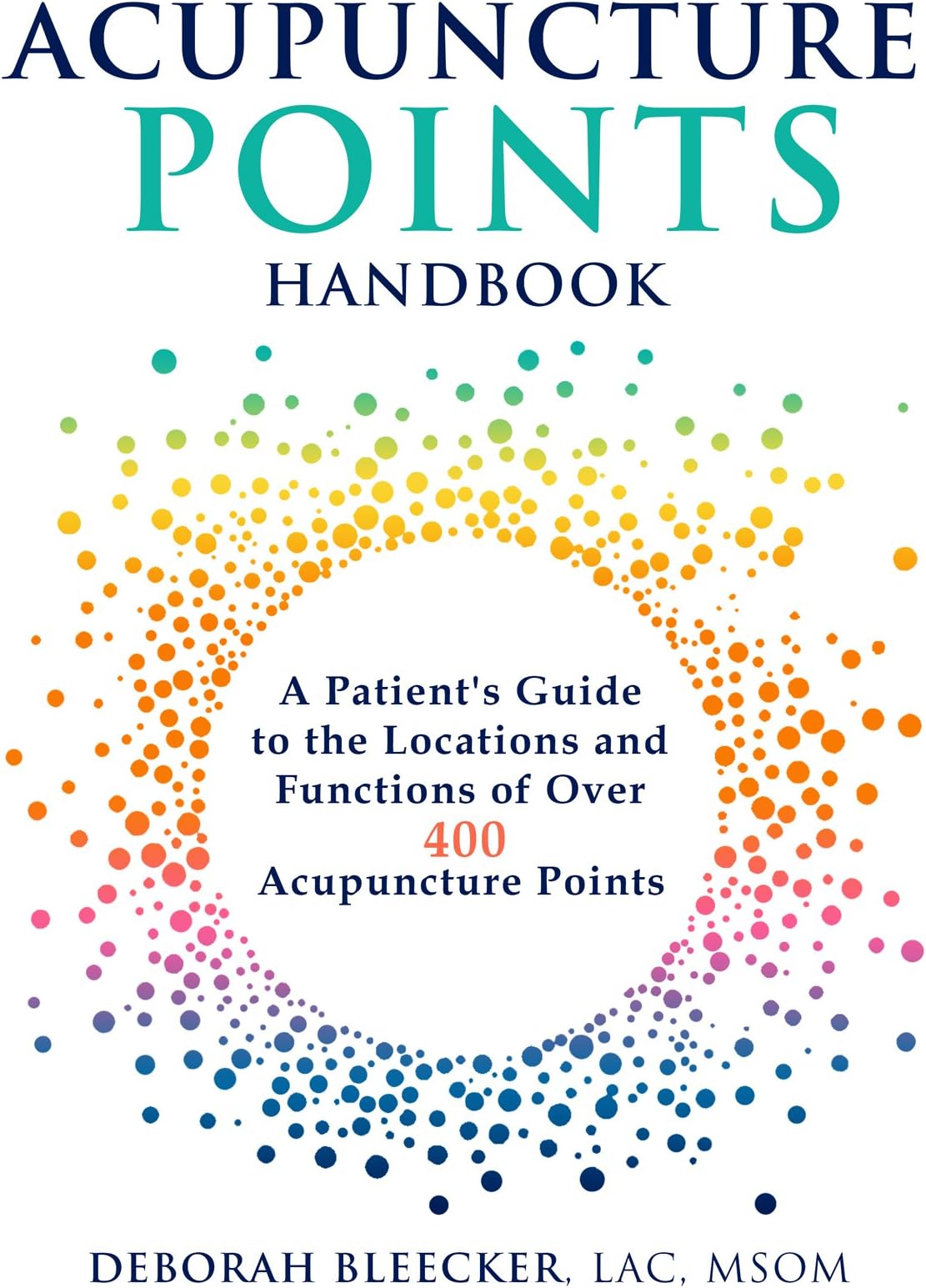 Acupuncture Points Handbook: A Patient's Guide to the Locations and Functions of over 400 Acupuncture Points