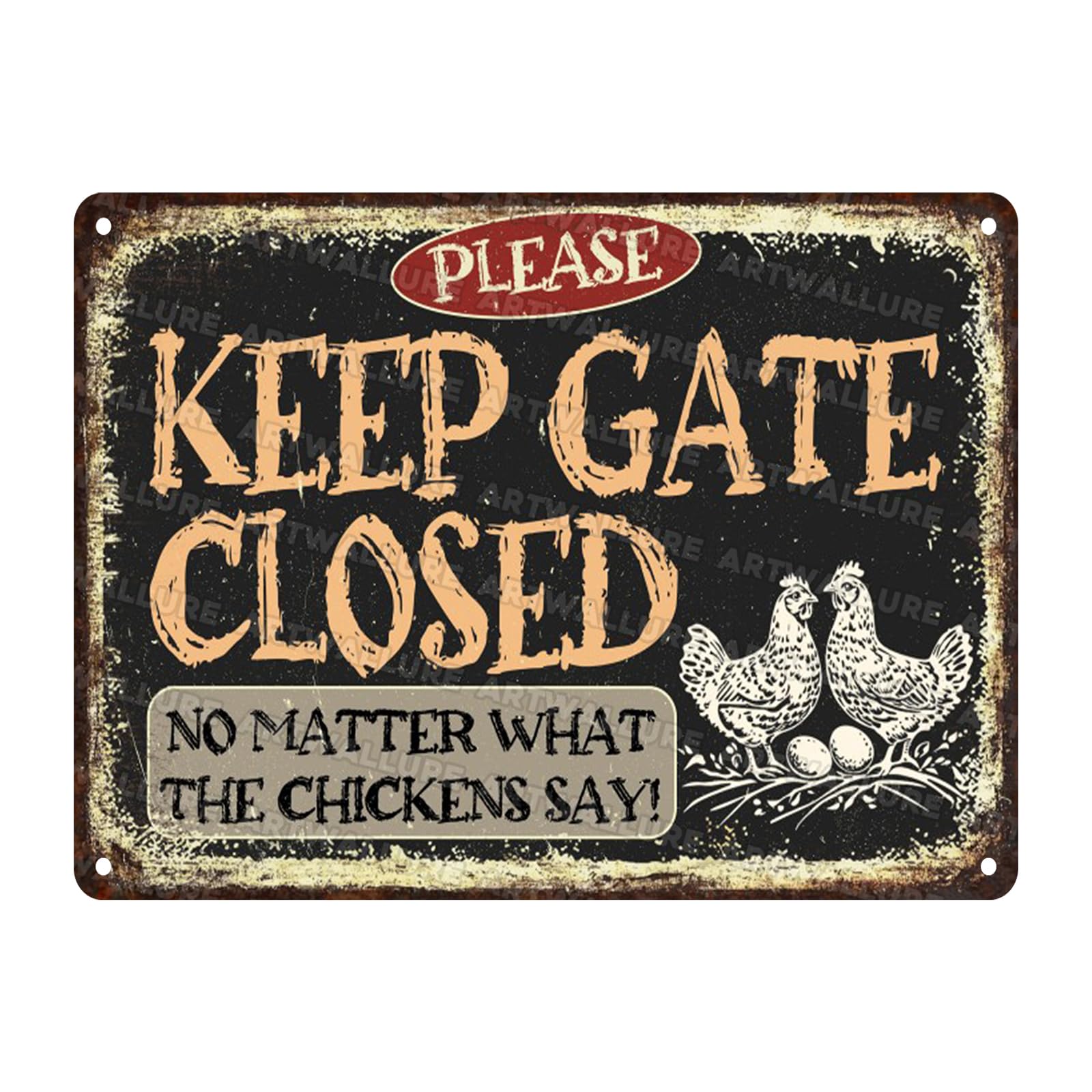Chicken Vintage Tin Sign Keep Gate Closed No Matter What The Chickens Say Metal Tin Sign Funny Coop Accessories Outdoor 12x16inch