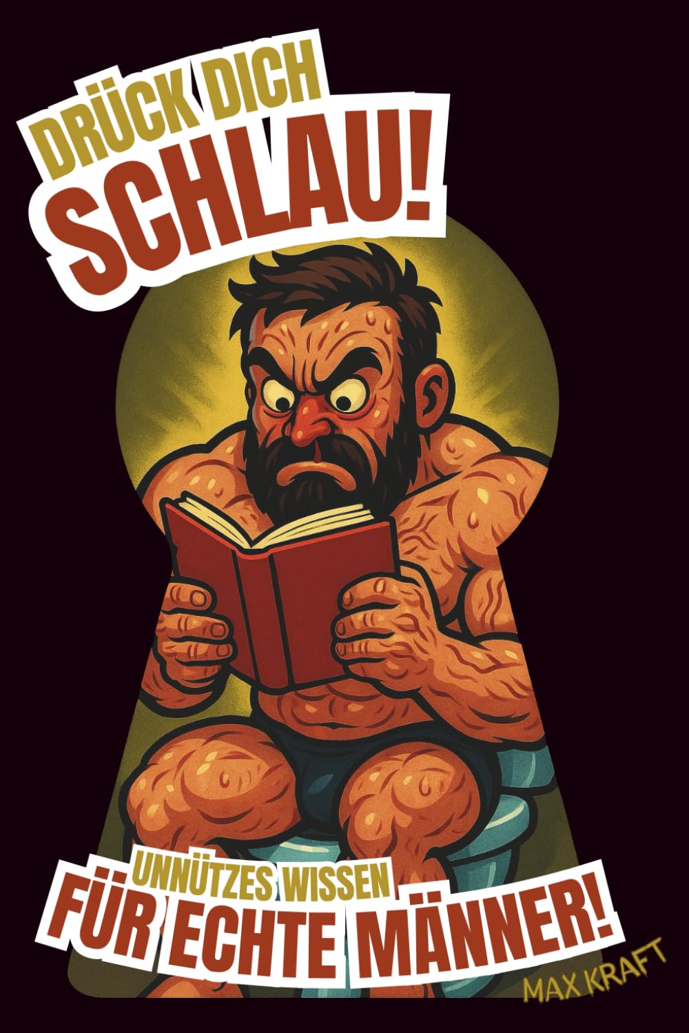 Drück dich Schlau: Unnützes Wissen für echte Männer. Das perfekte Geschenk für humorvolle Männer – ein lustiges Klobuch