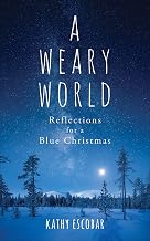 A Weary World: Reflections for a Blue Christmas