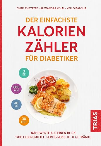 Der einfachste Kalorienzähler für Diabetiker: Nährwerte auf einen Blick. 1700 Lebensmittel, Fertiggerichte &amp; Getränke (Die einfachsten aller Zeiten)
