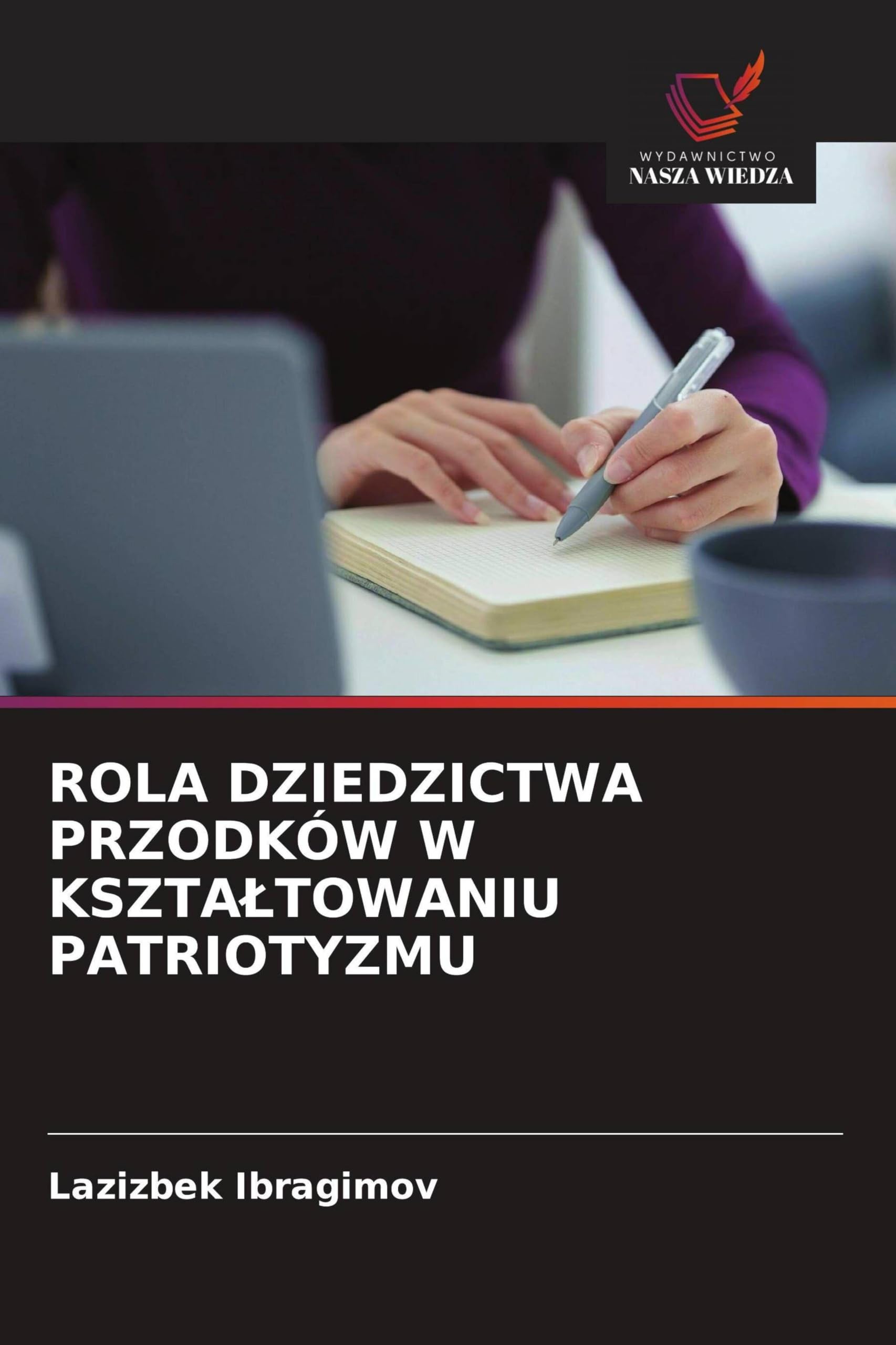 ROLA DZIEDZICTWA PRZODKÓW W KSZTA¿TOWANIU PATRIOTYZMU