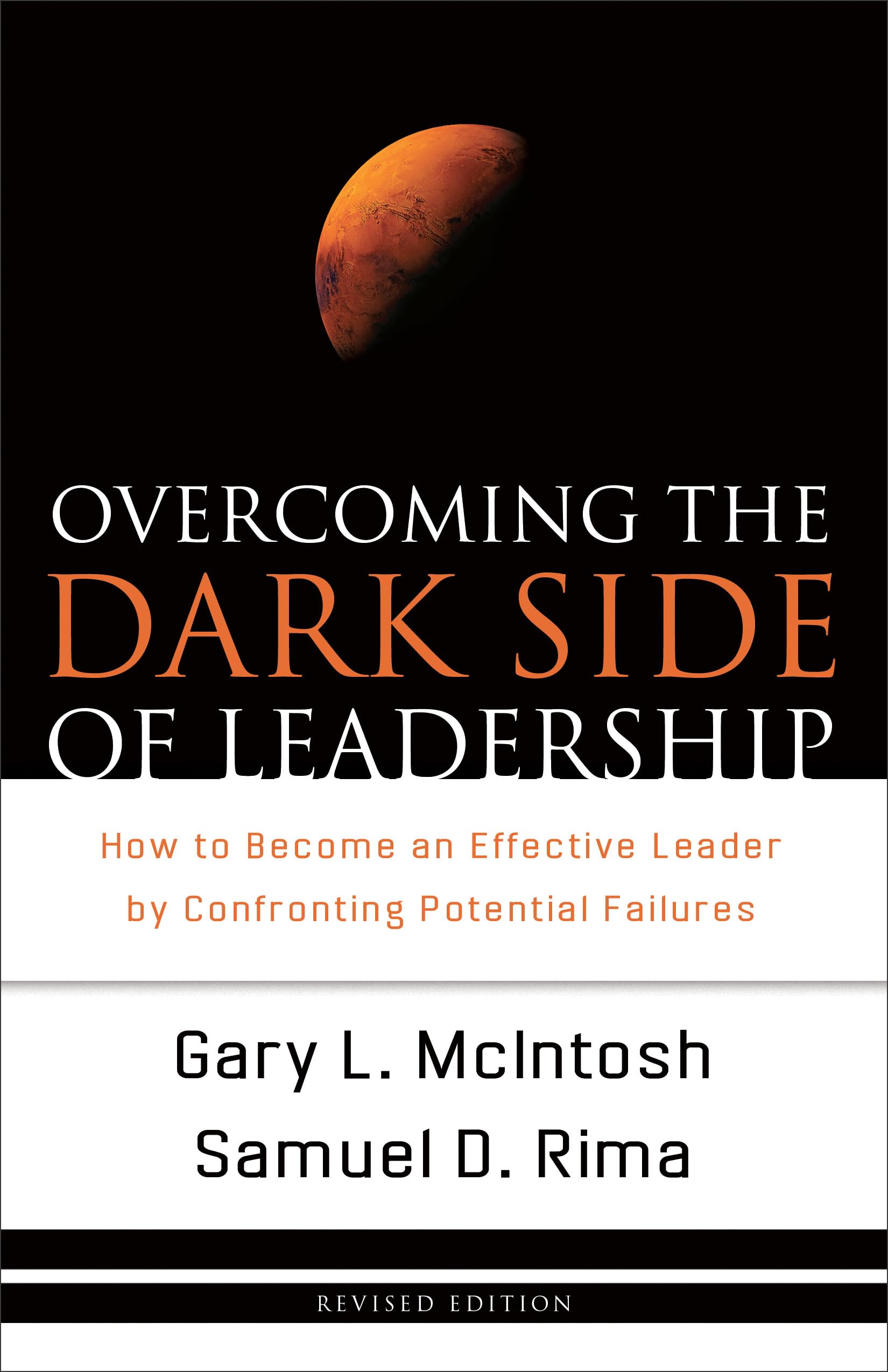Overcoming the Dark Side of Leadership: How To Become An Effective Leader By Confronting Potential Failures