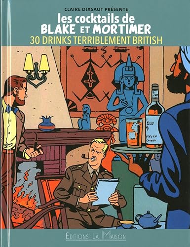LES COCKTAILS DE BLAKE ET MORTIMER 30 DRINKS TERRIBLEMENT BRITISH