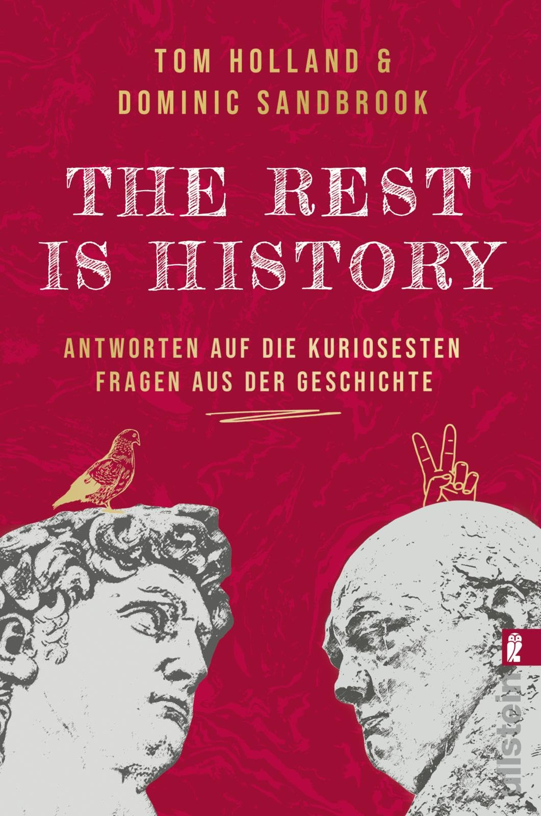 THE REST IS HISTORY: Antworten auf die kuriosesten Fragen aus der Geschichte | Das Buch zum erfolgreichen BBC-Podcast mit riesiger Reichweite