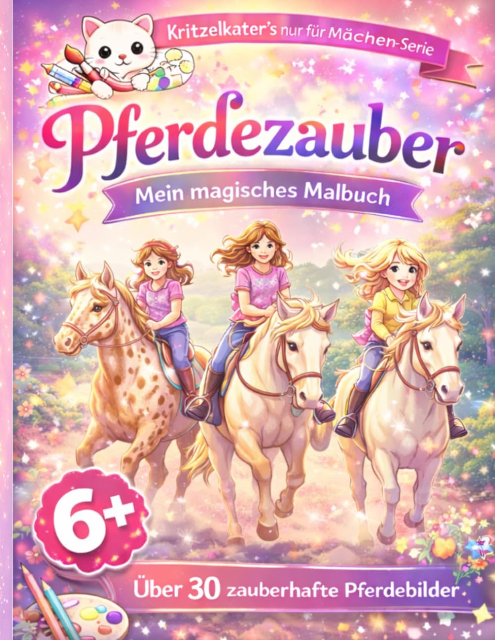Pferdezauber – Mein magisches Malbuch: Tauche ein in eine liebevolle und fantasievolle Welt voller Pferde, Freundschaft und kleiner Abenteuer! (Nur für Mädchen – Kreativ & Glücklich)