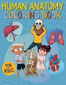 Human Anatomy Coloring Book for Kids Medical Facts & Activity Encyclopedia for Children Ages 8+ | The Complete Guide of Human Physiology and Body Nature | How to Become a Little Doctor