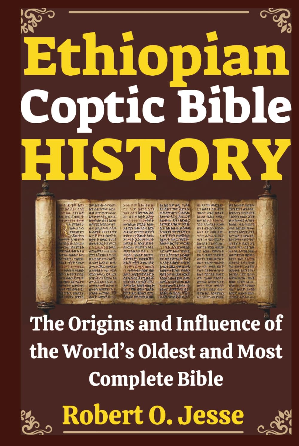 Ethiopian Coptic Bible HISTORY: The Origins and Influence of the World’s Oldest and Most Complete Bible