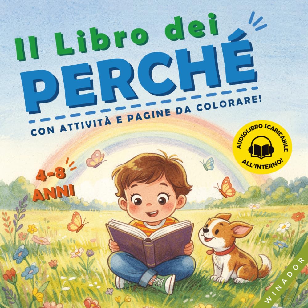 Il libro dei Perché: Curiosità e risposte semplici alle domande dei bambini in stampatello maiuscolo. Natura, Animali, Corpo, Emozioni e Vita quotidiana con audiolibro