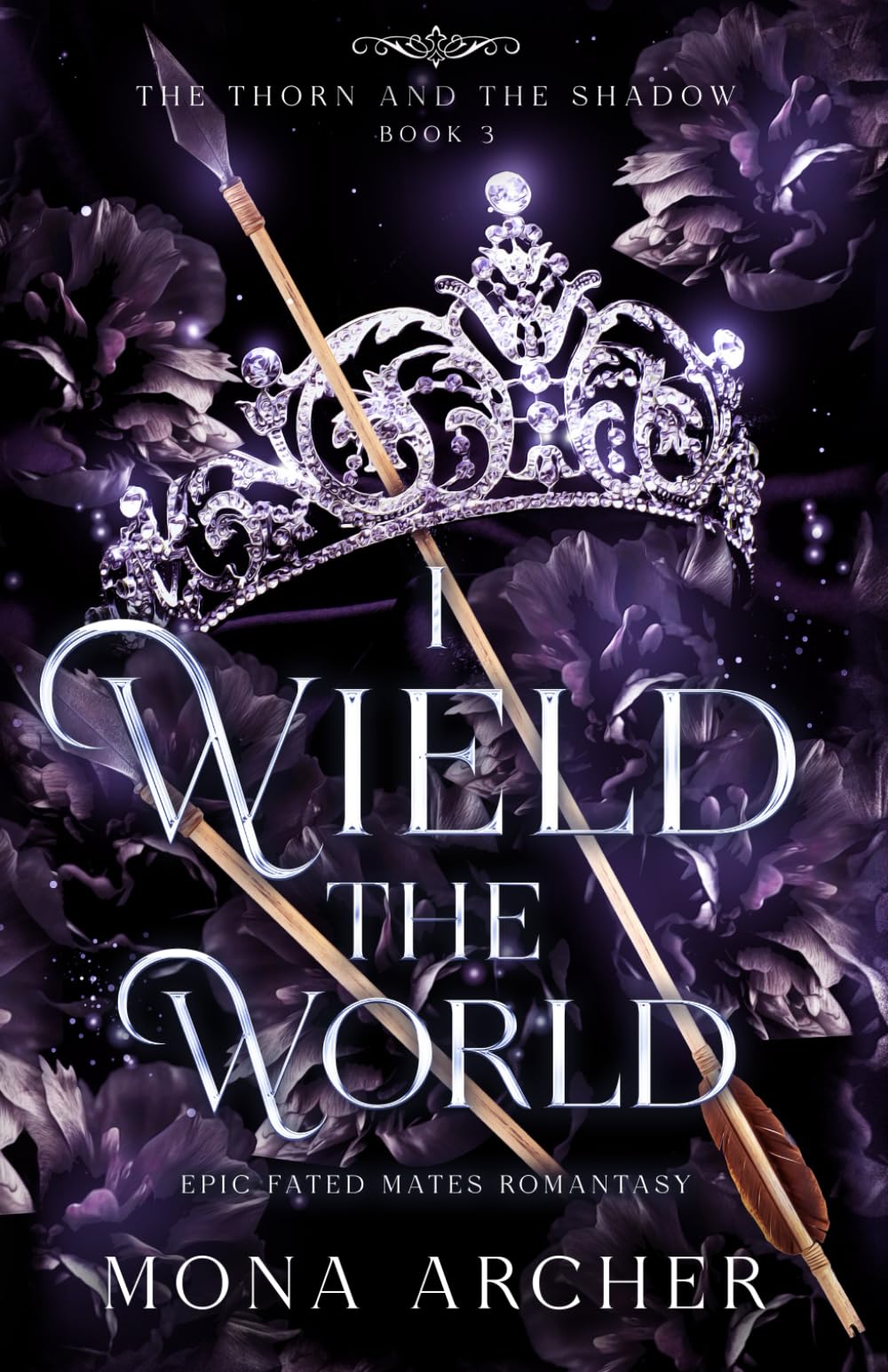 I Wield the World: Epic Fated Mates Romantasy (The Thorn and the Shadow)