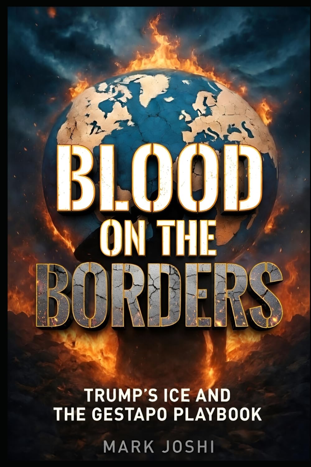 Blood On The Borders: Trump's ICE And The Gestapo Playbook