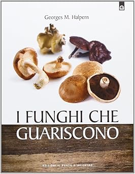 I FUNGHI CHE GUARISCONO
di Georges M. Halpern