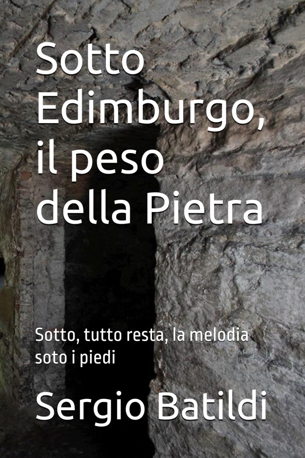 Sotto Edimburgo, il peso della Pietra: Sotto, tutto resta, la melodia soto i piedi (leggende)