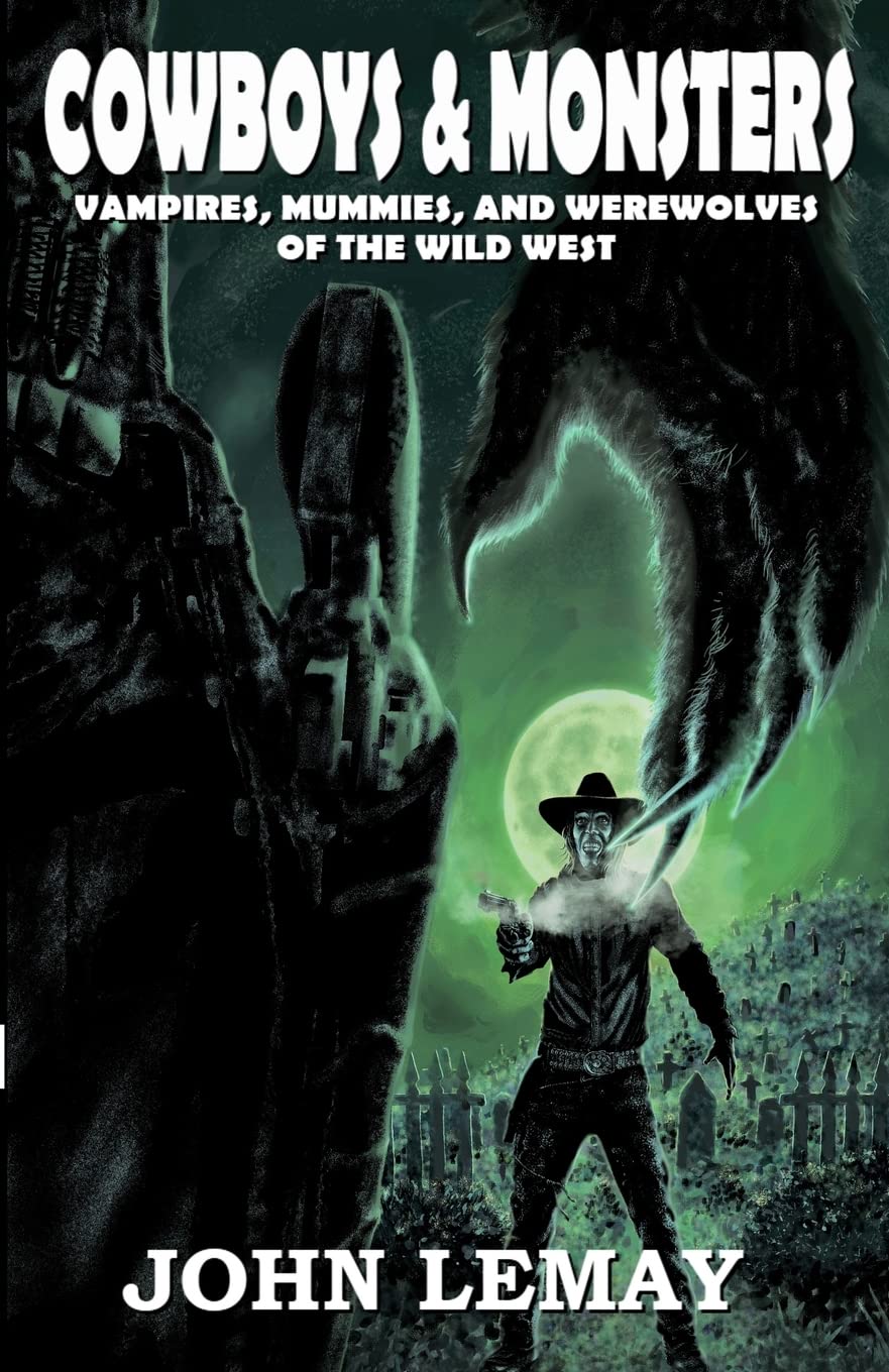Cowboys & Monsters: Vampires, Mummies, and Werewolves of the Wild West (Cowboys & Saurians)