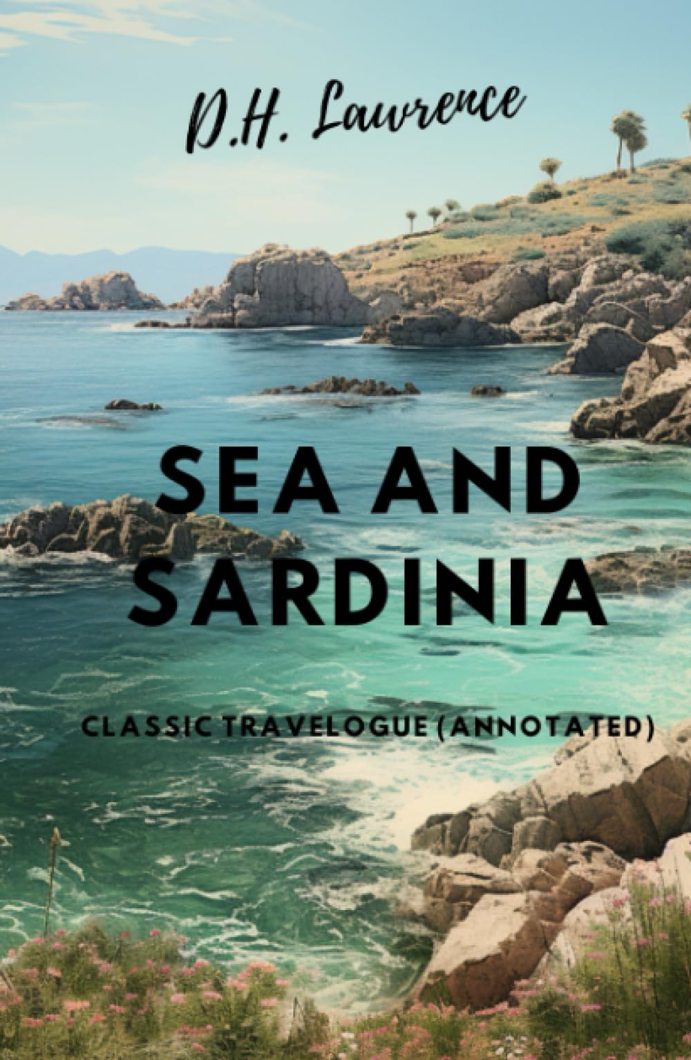 Sea and Sardinia: Classic Travelogue (Annotated)