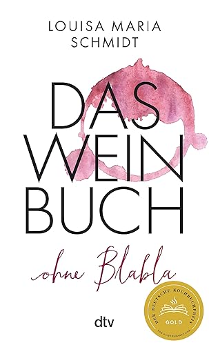 Das Weinbuch – ohne Blabla: Weinwissen von @bringflavorhome - DEUTSCHER KOCHBUCHPREIS 2023