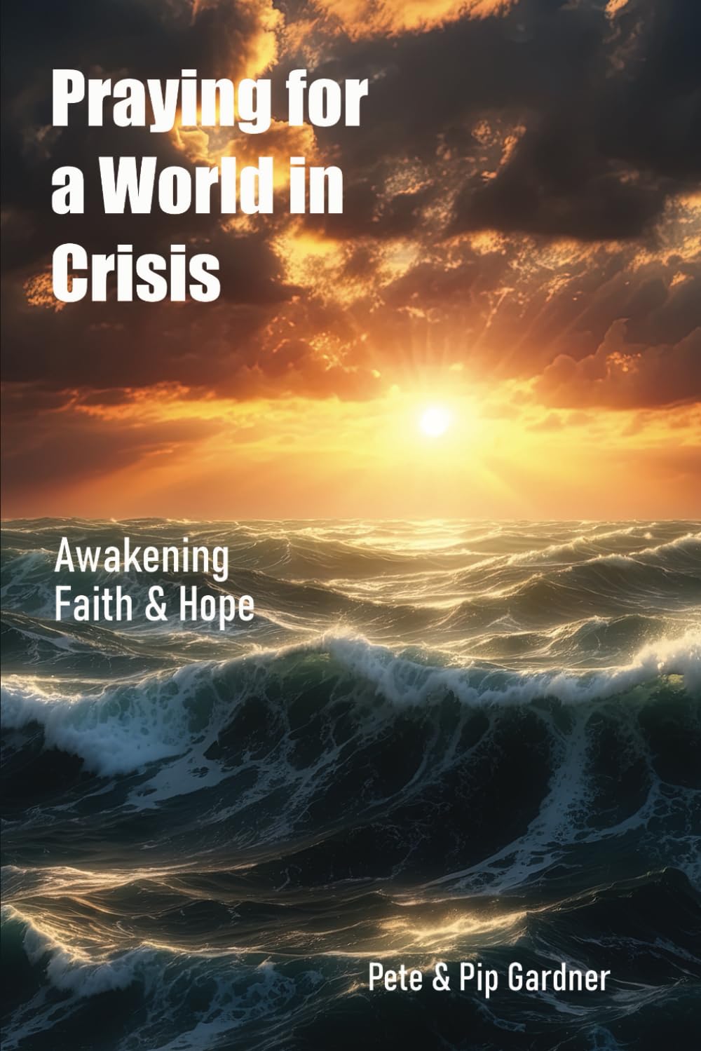 Praying for a World in Crisis: Awakening Faith & Hope