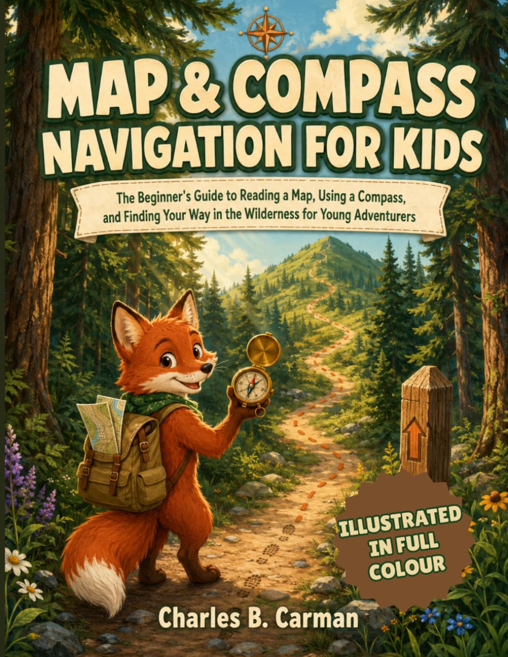 MAP & COMPASS NAVIGATION FOR KIDS: The Beginner's Guide to Reading a Map, Using a Compass, and Finding Your Way in the Wilderness for Young Adventurers