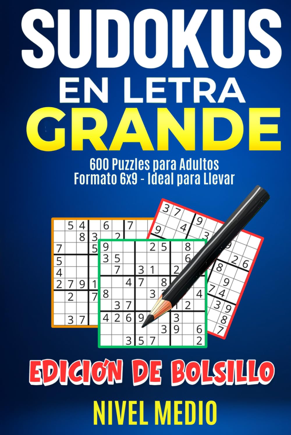 Sudokus para adultos de Bolsillo Nivel Medio: 600 Puzzles en Letra Grande para Estimular tu Mente y Disfrutar en Cualquier Lugar