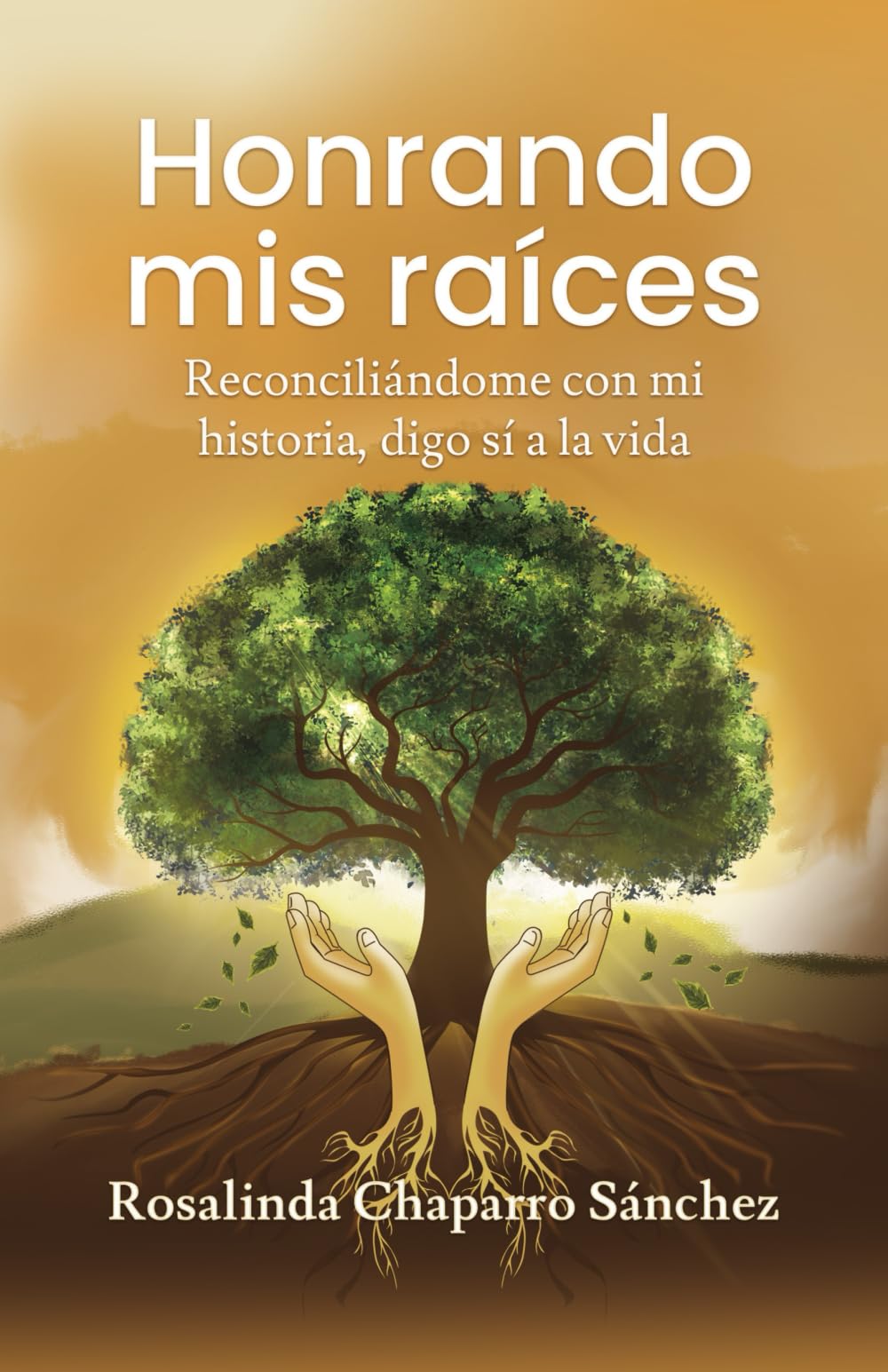 Honrando mis raíces: Reconciliándome con mi historia, digo sí a la vida