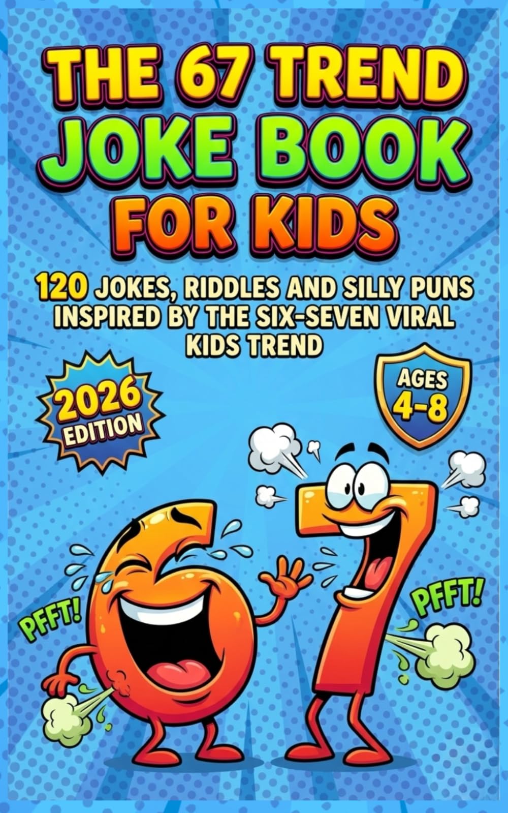 The 67 Trend Joke Book for Kids: 120+ Riddles and Silly Puns of six-seven