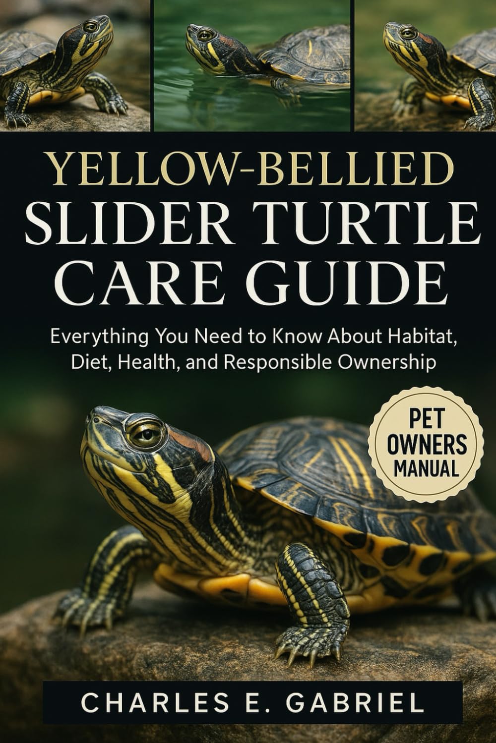 YELLOW-BELLIED SLIDER TURTLE CARE GUIDE: Everything You Need to Know About Habitat, Diet, Health, and Responsible Ownership