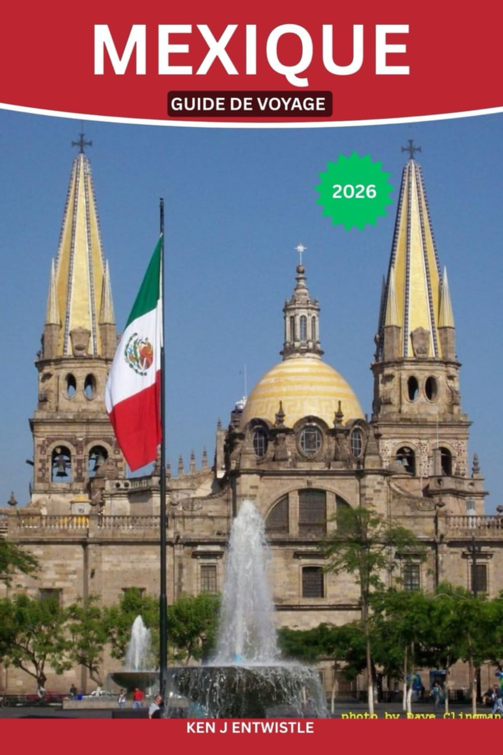 MEXIQUE GUIDE DE VOYAGE 2026: Explorez des villes dynamiques, des ruines antiques, des plages secrètes et une culture locale authentique pour un voyage inoubliable.