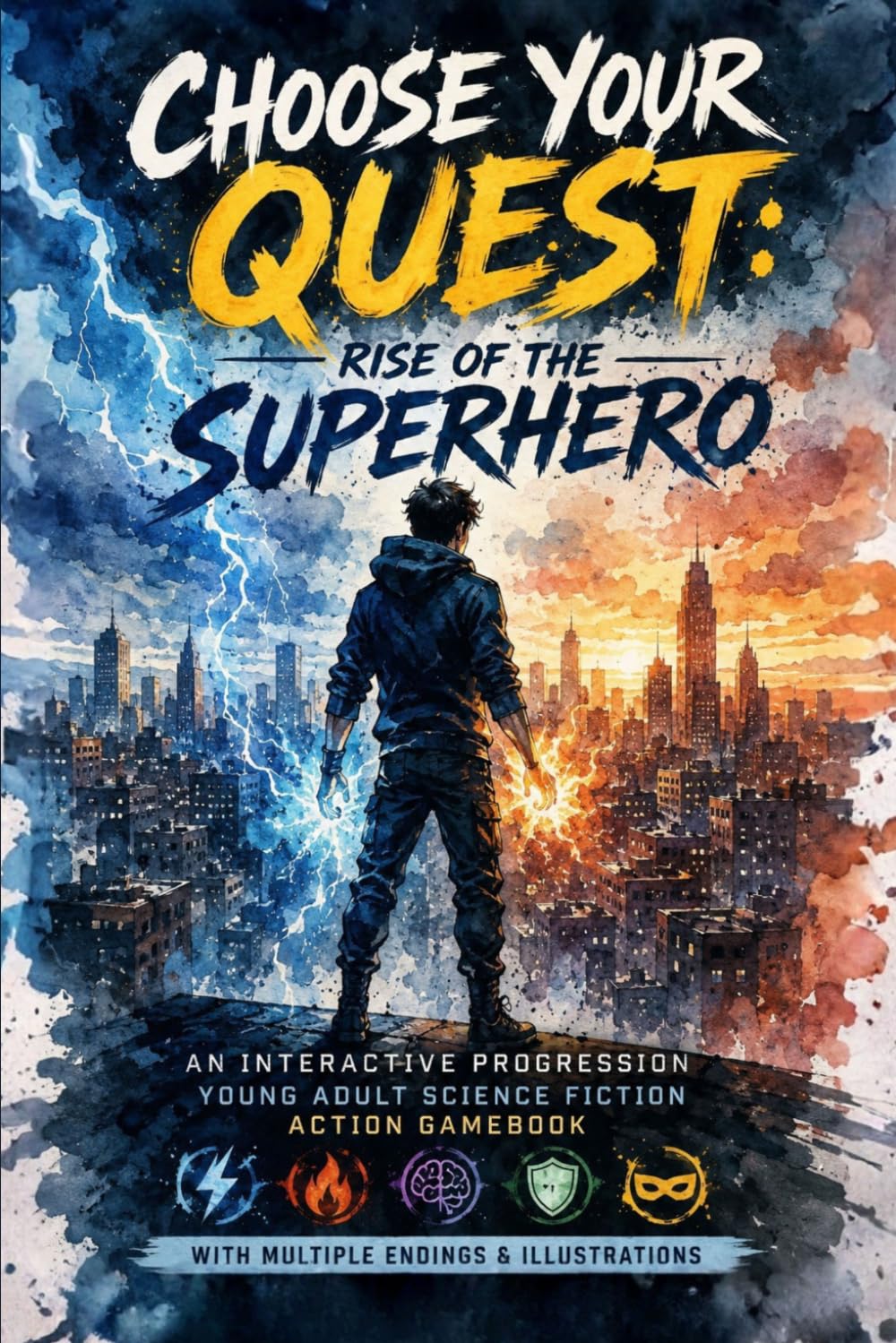 Choose Your Quest: Rise of the Superhero: An Interactive Progression Young Adult Science Fiction Action Gamebook with Multiple Endings & Illustrations