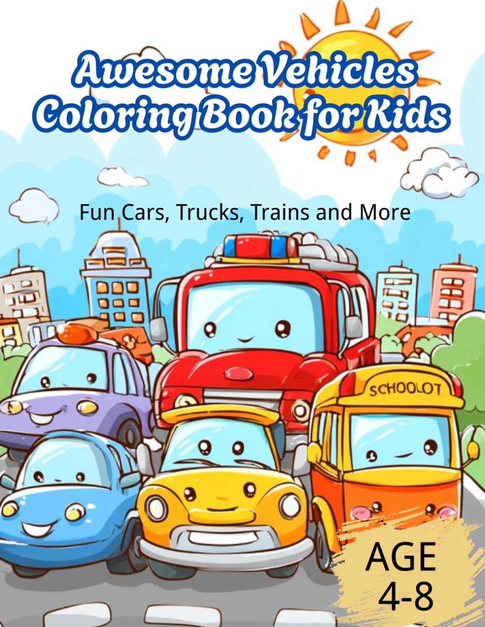 Awesome Vehicles Coloring Book for Kids Ages 4–8: Fun Cars, Trucks, Trains and More for Little Drivers