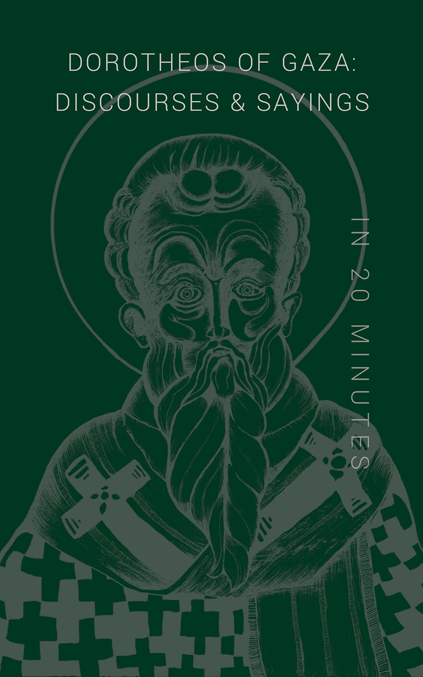 Dorotheos of Gaza: Discourses & Sayings in 20 Minutes