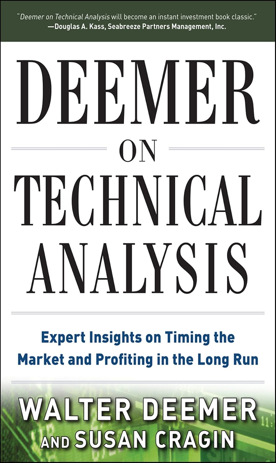 Deemer on Technical Analysis: Expert Insights on Timing the Market and Profiting in the Long Run