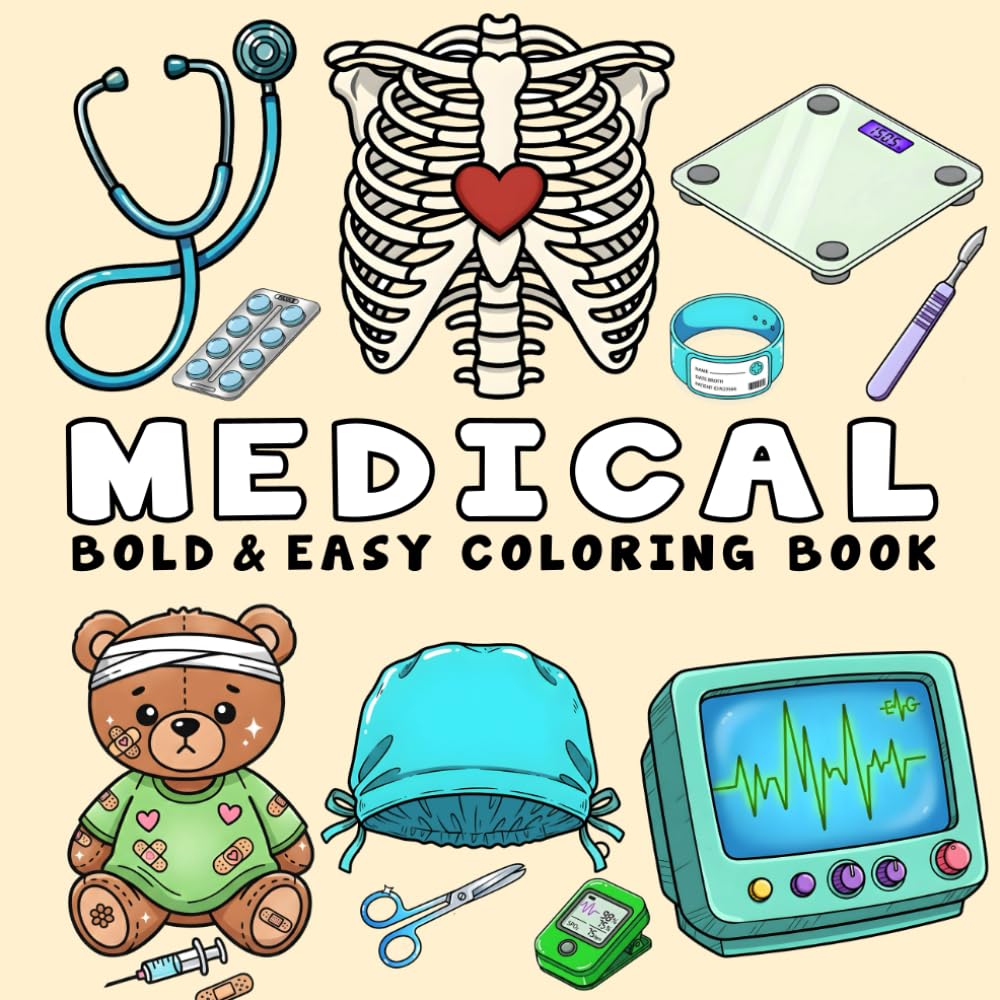 Medical Coloring Book: Bold and Easy Coloring Page for Nurses, Med Students and Doctors Featuring Anatomy, Medical Instruments Design and More