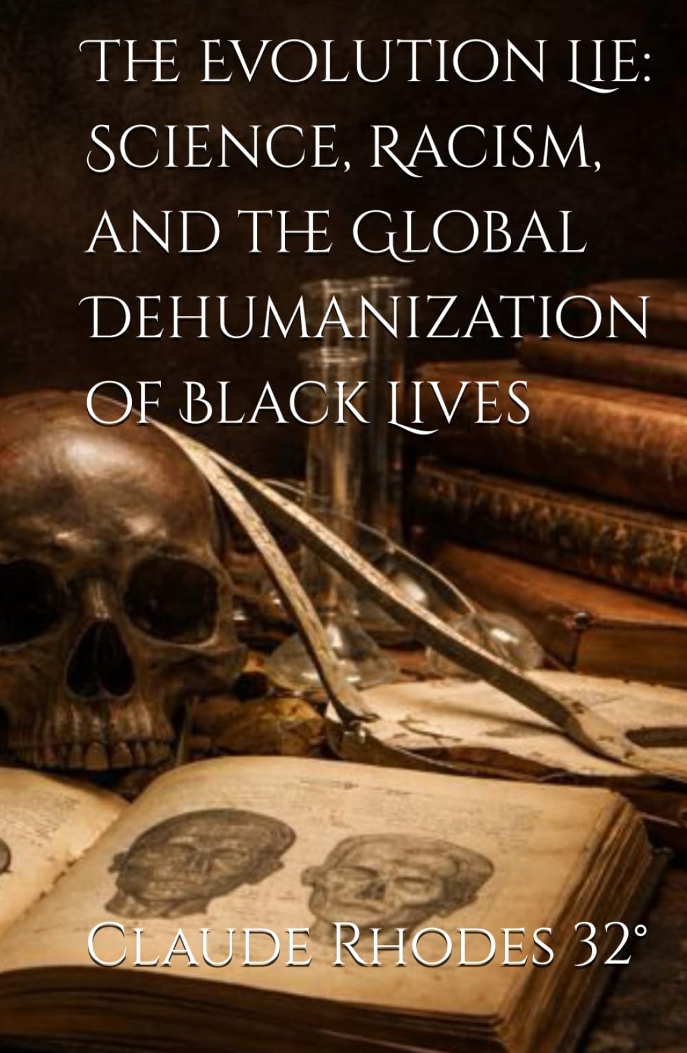 The Evolution Lie: Science, Racism, and the Global Dehumanization of Black Lives