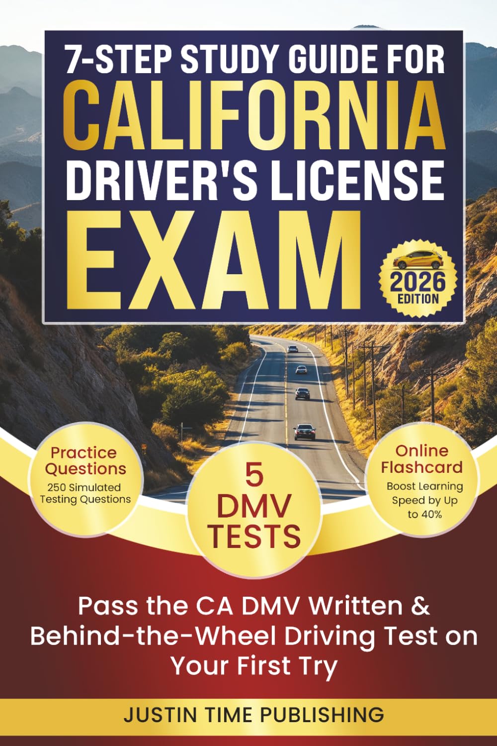 7-Step Study Guide for California Driver's License Exam: Pass the CA DMV Written & Behind-the-Wheel Driving Test on Your First Try with 250 Practice ... Exam - Written & Behind-the-Wheel Test)