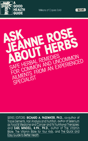 Ask Jeanne Rose About Herbs (Good Health Guides)
