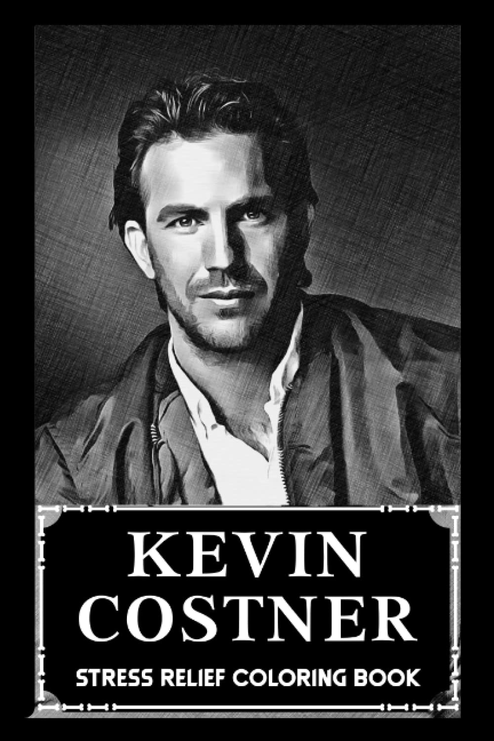Stress Relief Coloring Book: Kevin Costner Illustrations