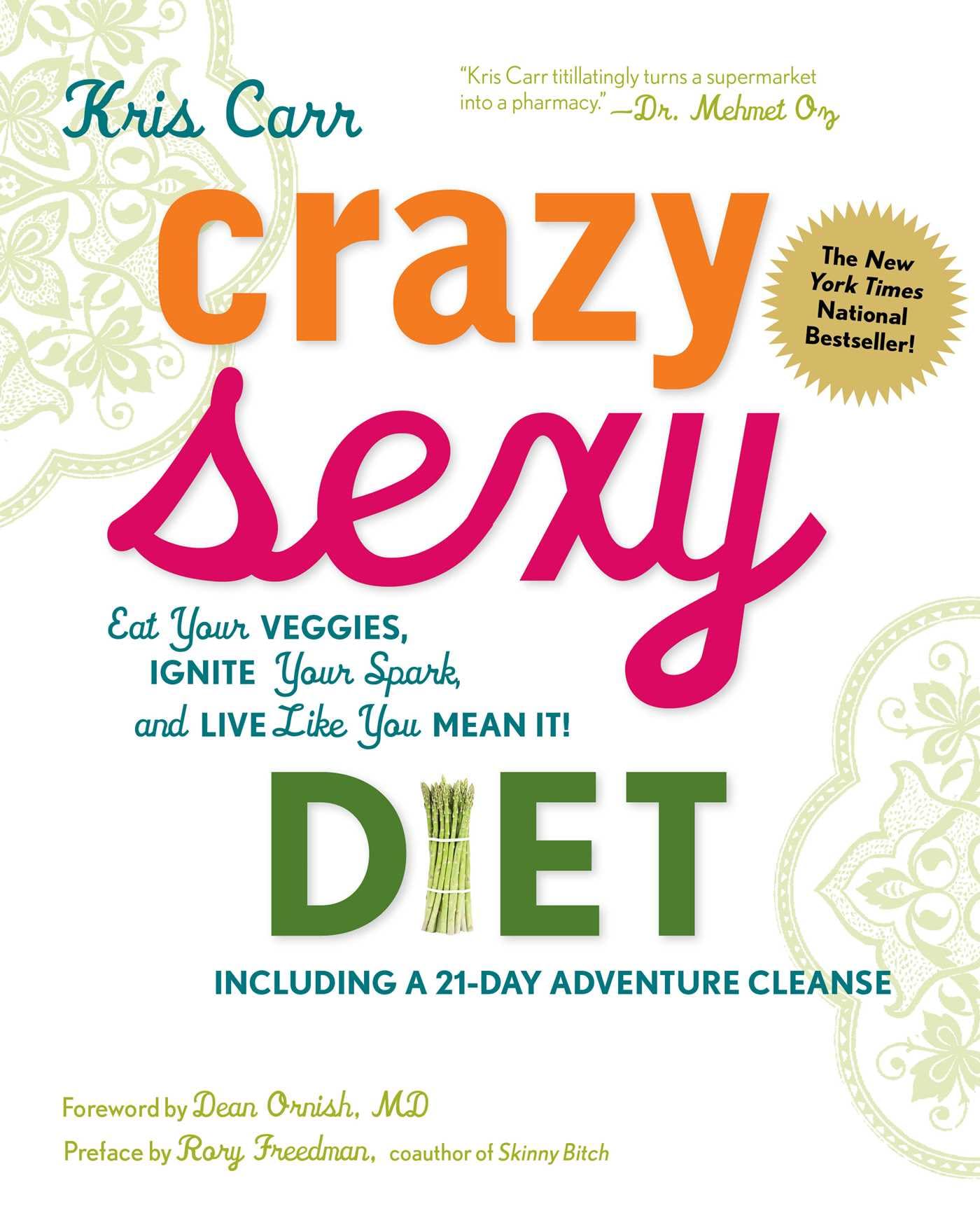 Crazy Sexy Diet: Eat Your Veggies, Ignite Your Spark, And Live Like You Mean It!