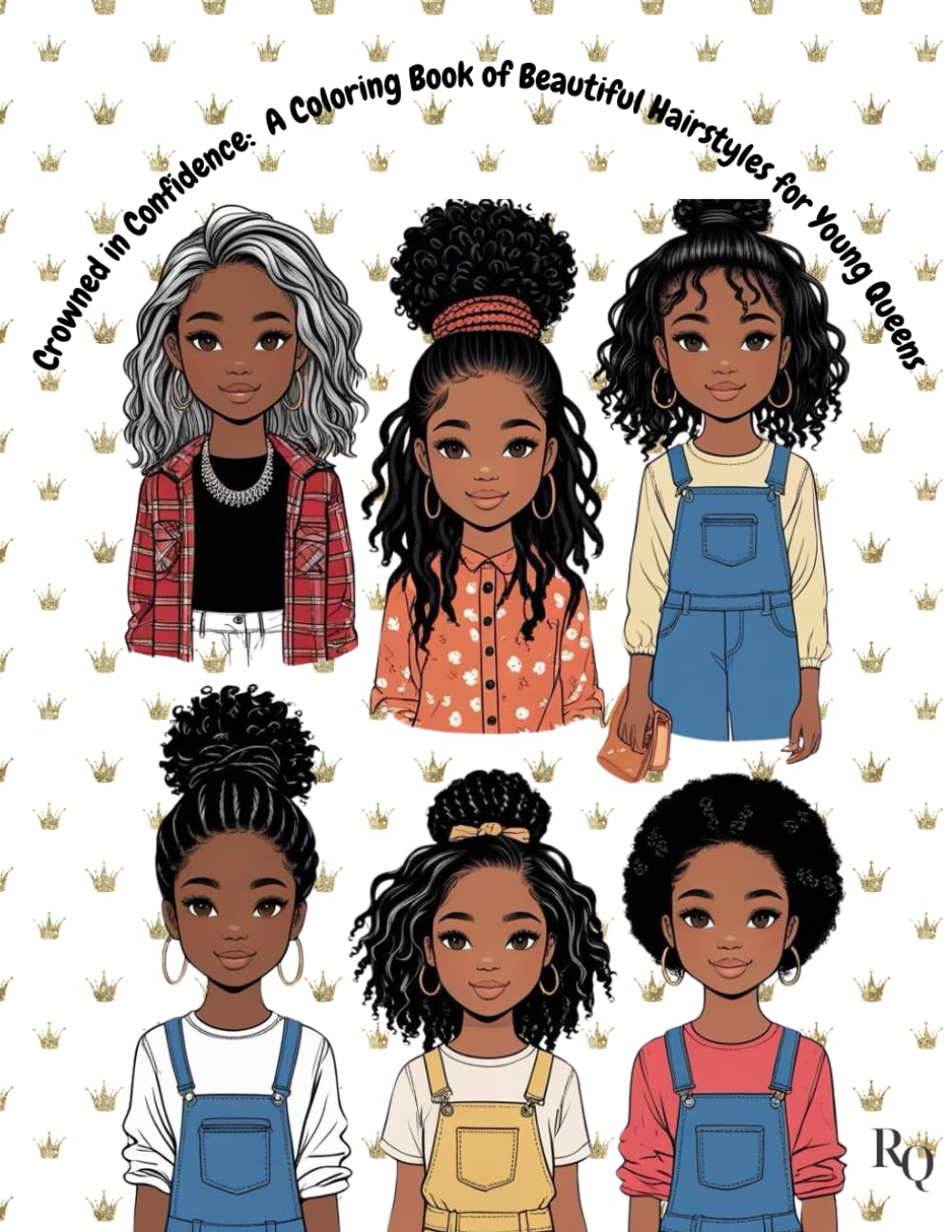 Crowned in Confidence: A Coloring Book of Beautiful Hairstyles for Young Queens