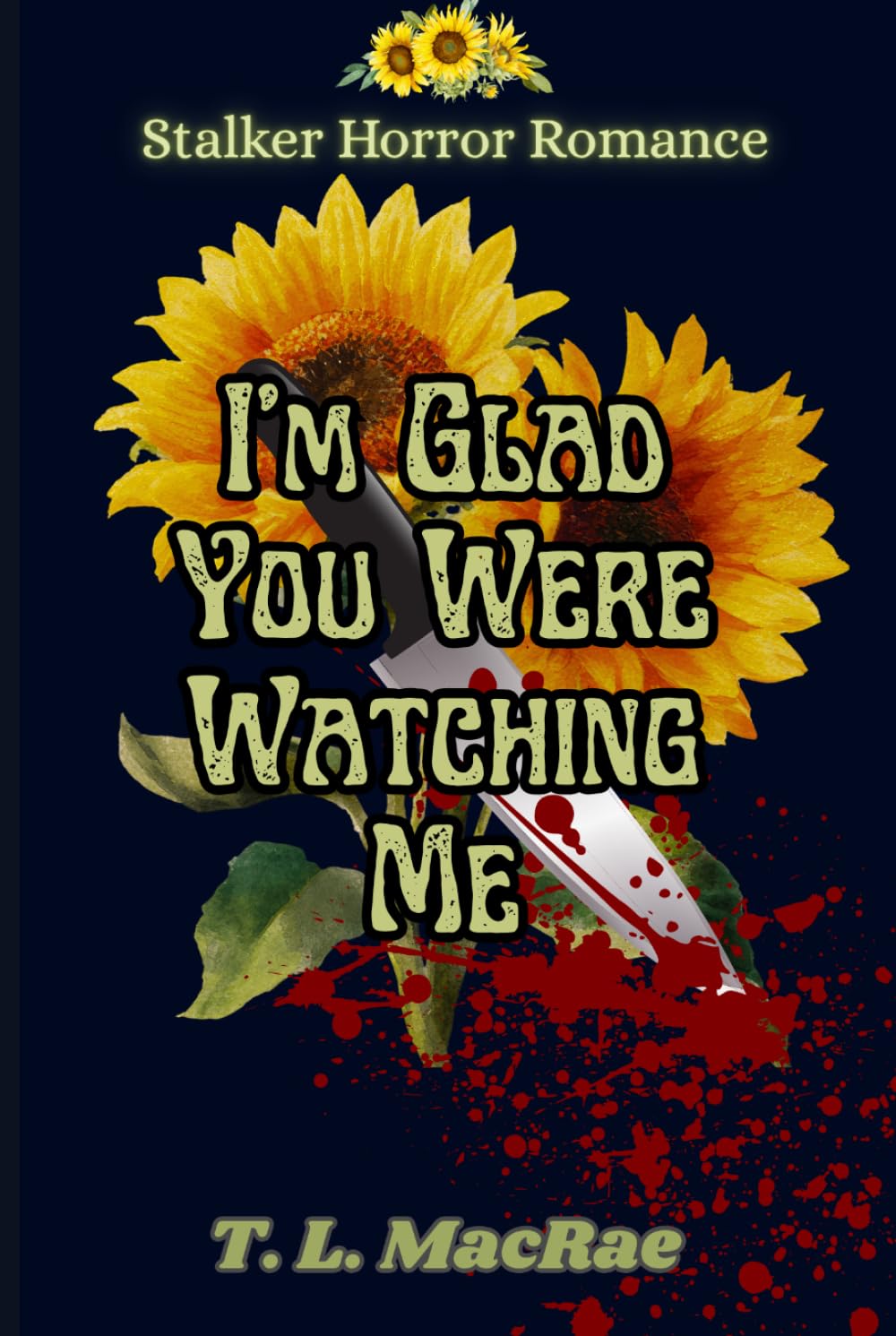 I'm Glad You Were Watching Me: A Stalker Horror Dark Romance