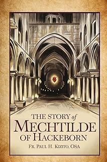 The Story of Mechtilde of Hackeborn: The German Benedictine Nun (Spirituality Life Everyday Series)