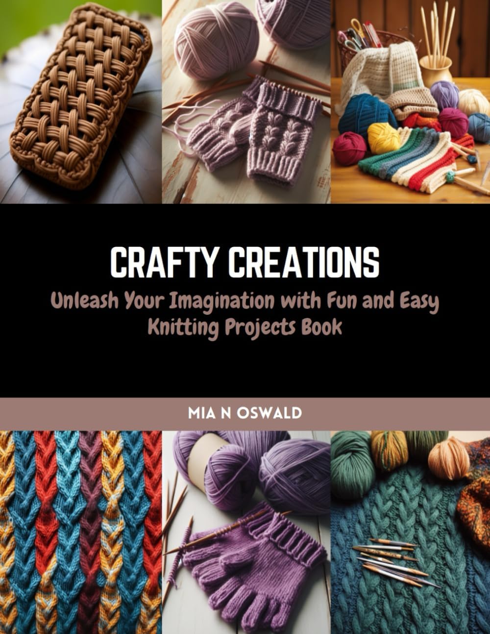 Crafty Creations: Unleash Your Imagination with Fun and Easy Knitting Projects Book