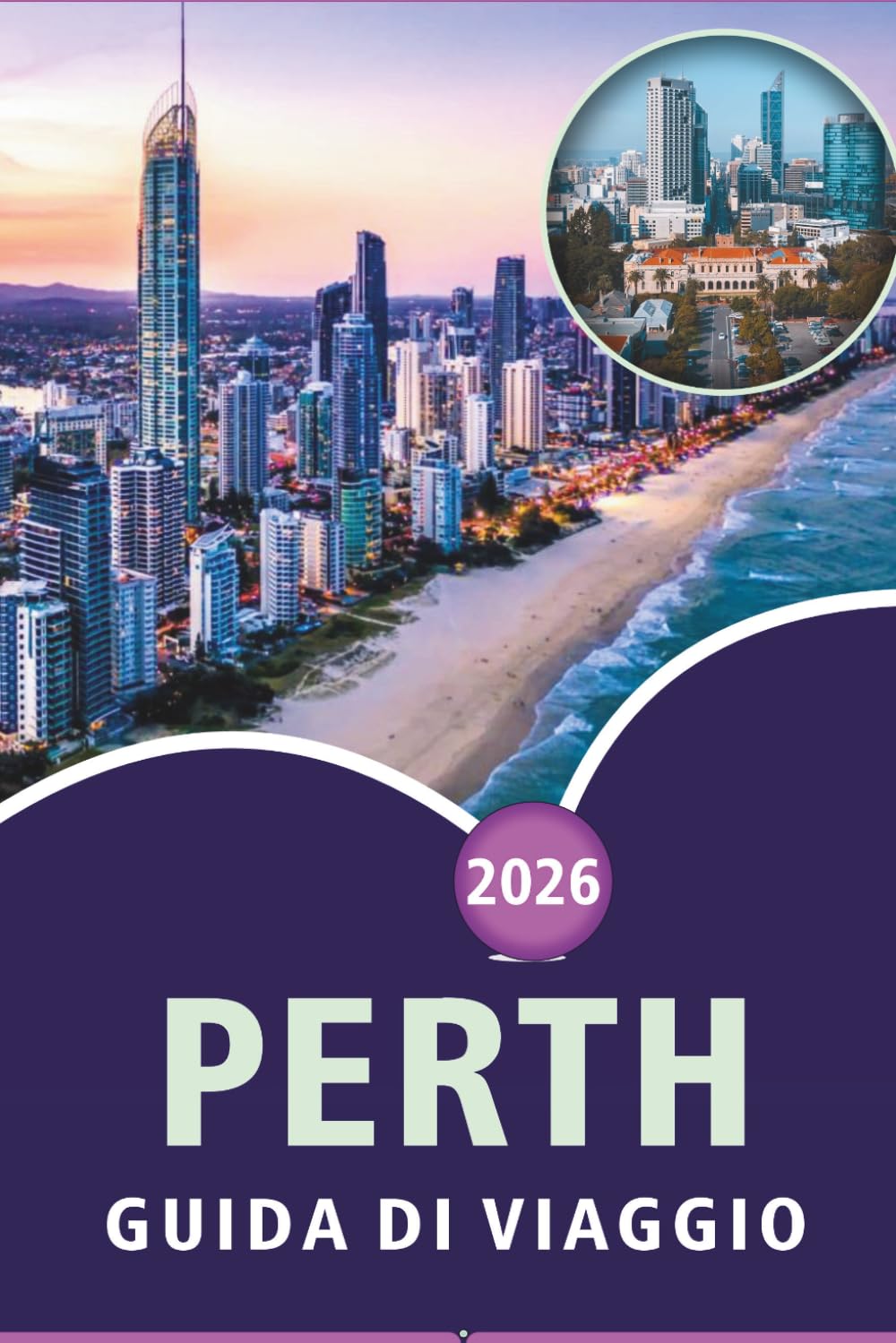 PERTH GUIDA DI VIAGGIO 2026: Esplora le spiagge incontaminate dell'Australia Occidentale, le principali attrazioni, i siti storici, la cucina locale, ... e consigli pratici per ogni viaggiatore.
