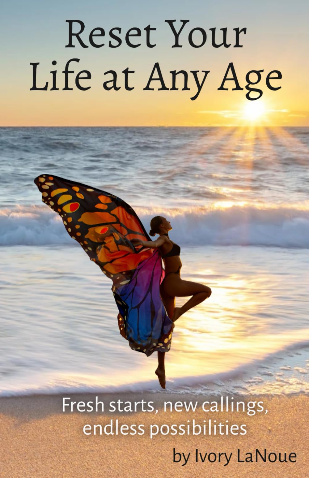 Reset Your Life at Any Age: Fresh Starts, New Callings, Endless Possibilities